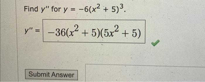 Find \( y^{\prime \prime} \) for \( y=-6\left(x^{2}+5\right)^{3} \) \[ y^{\prime \prime}=-36\left(x^{2}+5\right)\left(5 x^{2}