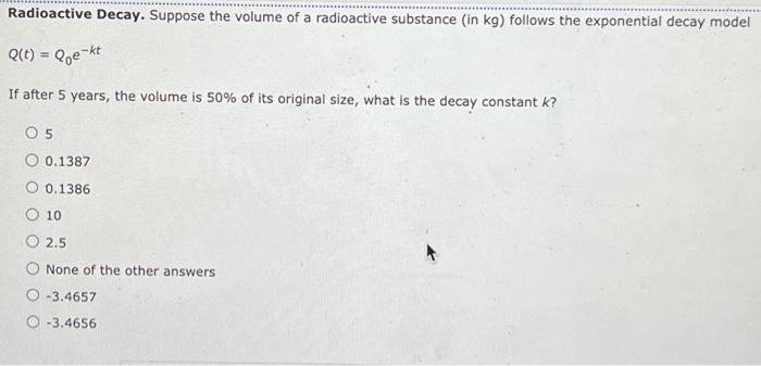Solved Radioactive Decay. Suppose the volume of a | Chegg.com