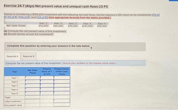 Solved Exercise 24-7 (Algo) Net Present Value And Unequal | Chegg.com