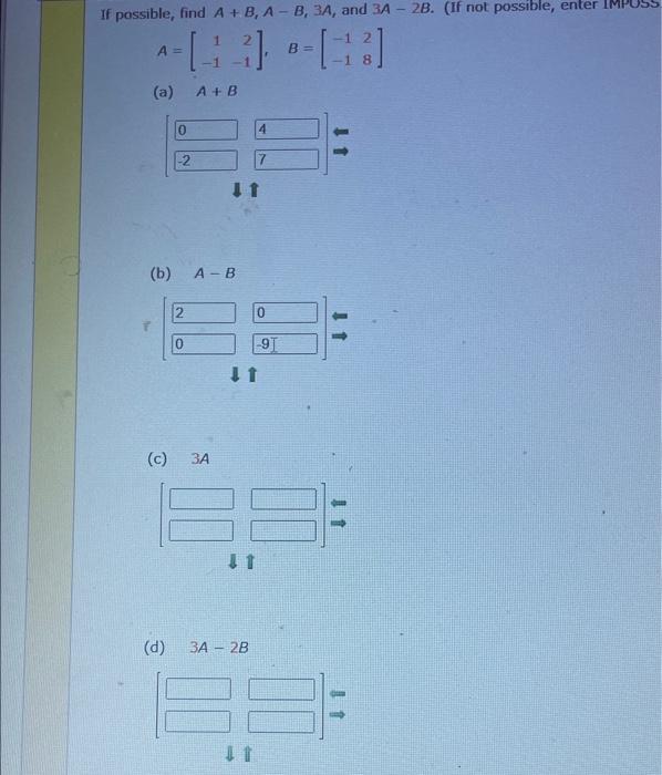 Solved If possible, find A + B, A - B, 3A, and 3A - 2B. (If | Chegg.com