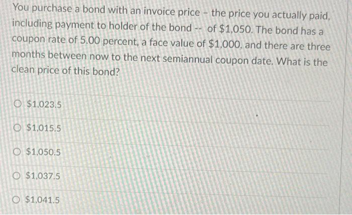 Solved You purchase a bond with an invoice price - the price | Chegg.com