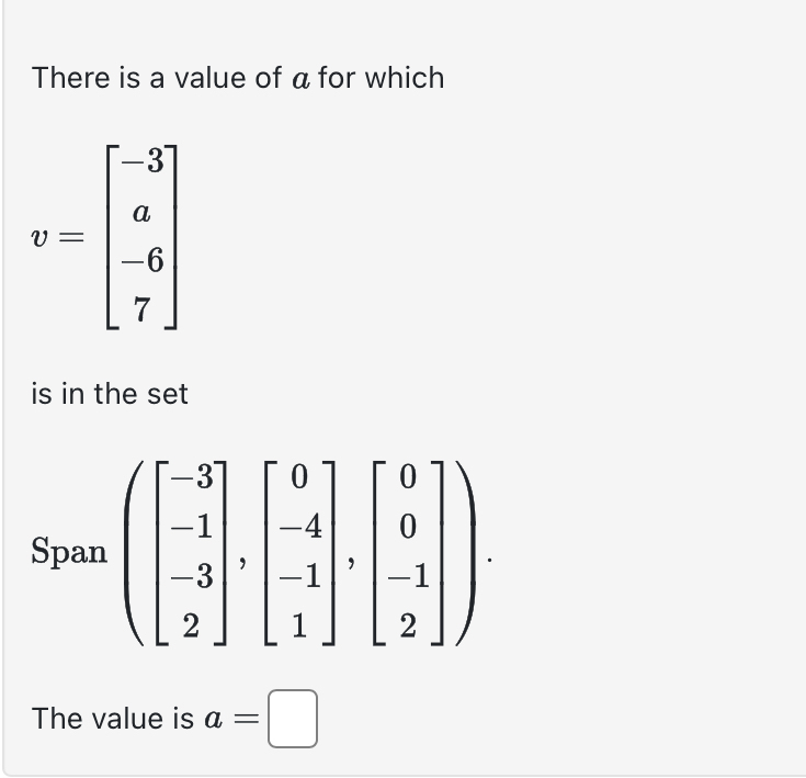 Solved There is a value of a for whichv=[-3a-67]is in the | Chegg.com