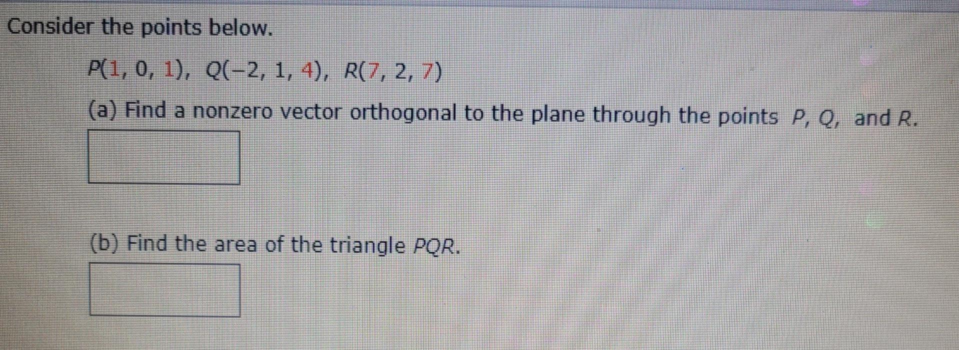 Solved Consider The Points Below. P(1, 0, 1), Q(-2, 1, 4), | Chegg.com