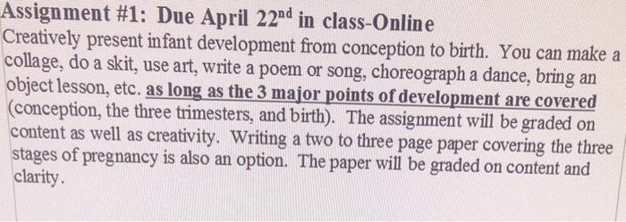 Assignment #1: Due April 22nd in class-Online Creatively present infant development from conception to birth. You can make a