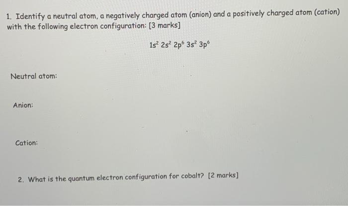 Solved 1 Identify a neutral atom a negatively charged atom Chegg