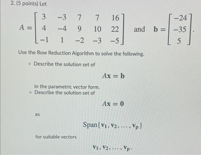 Solved 2. (5 points) Let 3 -3 7 16 -24 and b= -35 A= 4 –4 na | Chegg.com