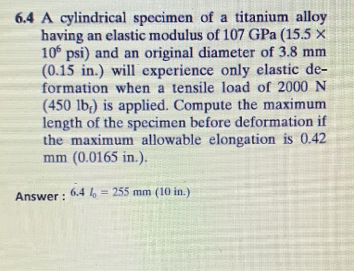 Solved 6.4 A cylindrical specimen of a titanium alloy having