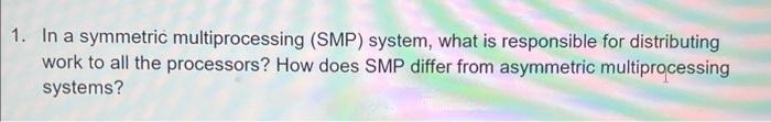 Solved In a symmetric multiprocessing (SMP) system, what is | Chegg.com