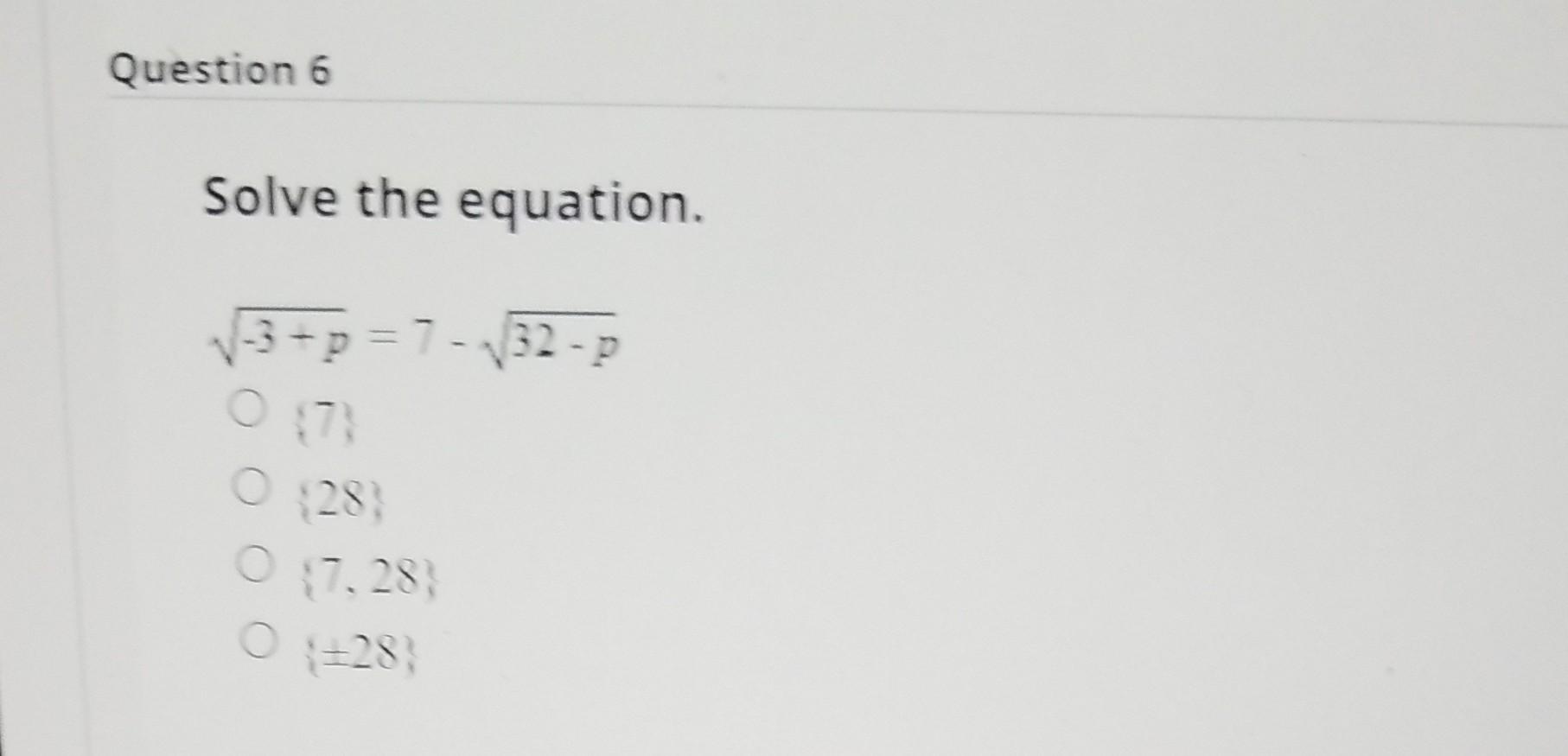 solved font (6) 7. type Solved Solve the equation. −3+p=7−32−p \{28\} {7.28 \} | Chegg.com