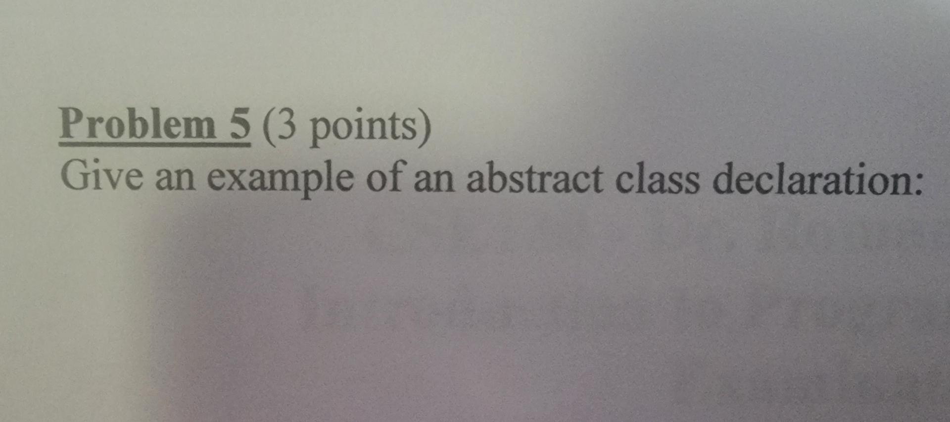 Solved Problem 5 ( 3 points) Give an example of an abstract