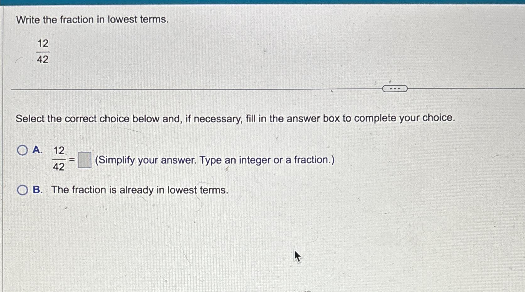 Solved Write the fraction in lowest terms.1242Select the