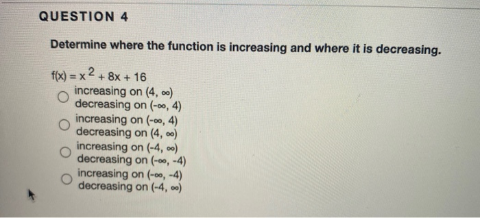 Solved QUESTION 4 Determine where the function is increasing | Chegg.com