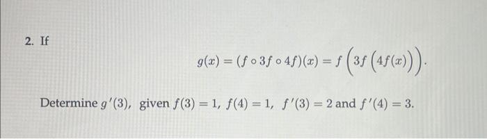 \[ g(x)=(f \circ 3 f \circ 4 f)(x)=f(3 f(4 f(x))) \] Determine \( g^{\prime}(3) \), given \( f(3)=1, f(4)=1, f^{\prime}(3)=2