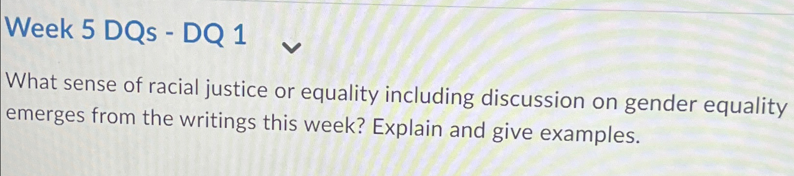 Solved Week 5 ﻿DQs - ﻿DQ 1What sense of racial justice or | Chegg.com