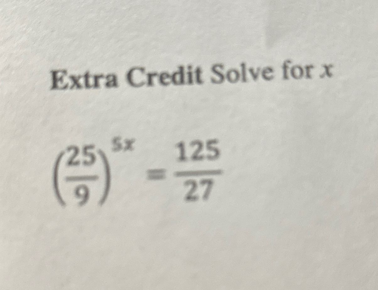 Solved Extra Credit Solve for x(259)5x=12527 | Chegg.com
