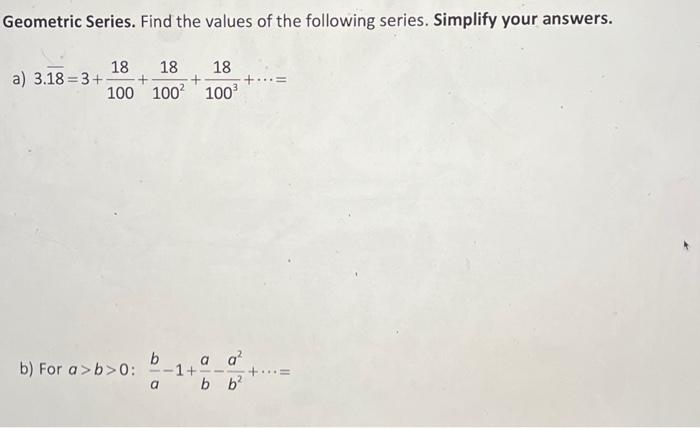 Solved Geometric Series. Find the values of the following | Chegg.com