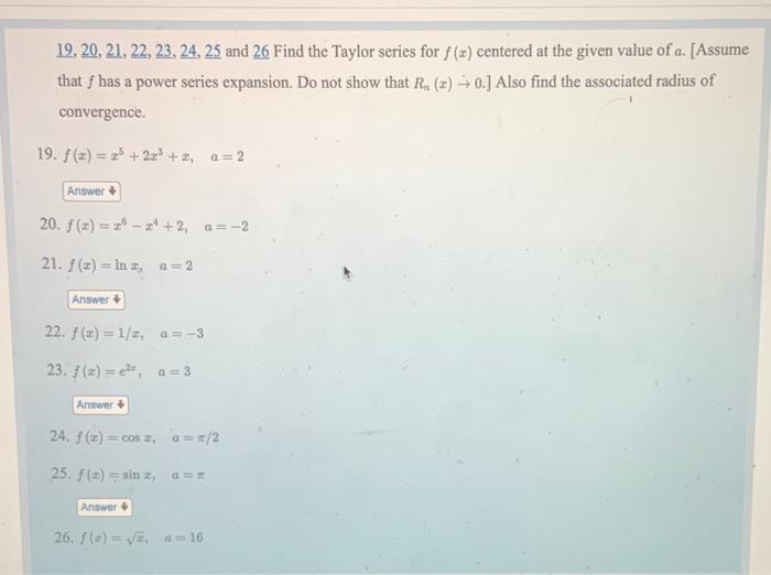 19, 20, 21, 22, 23, 24, \( \underline{25} \) and 26 Find the Taylor series for \( f(x) \) centered at the given value of \( a
