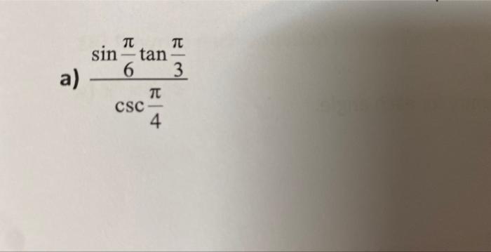 \( \frac{\sin \frac{\pi}{6} \tan \frac{\pi}{3}}{\csc \frac{\pi}{4}} \)