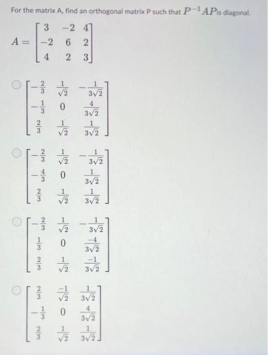 Solved For the matrix A, find an orthogonal matrix P such | Chegg.com