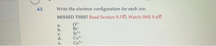 Solved 63. . Write the electron configuration for each ion. | Chegg.com