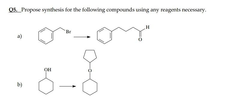 Solved Q5. Propose Synthesis For The Following Compounds | Chegg.com