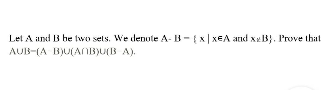 Solved Let A And B Be Two Sets. We Denote A-B = {x|XEA And | Chegg.com