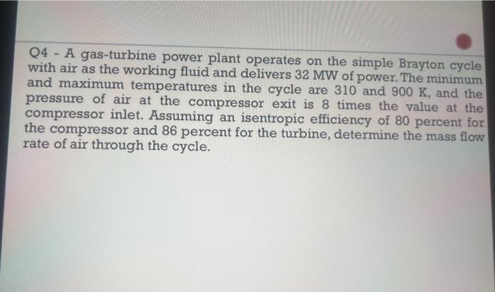 Solved Q4 - A Gas-turbine Power Plant Operates On The Simple | Chegg.com