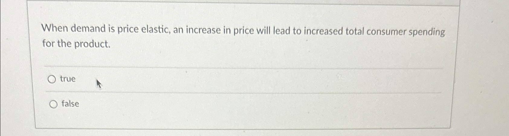 Solved When demand is price elastic, an increase in price | Chegg.com