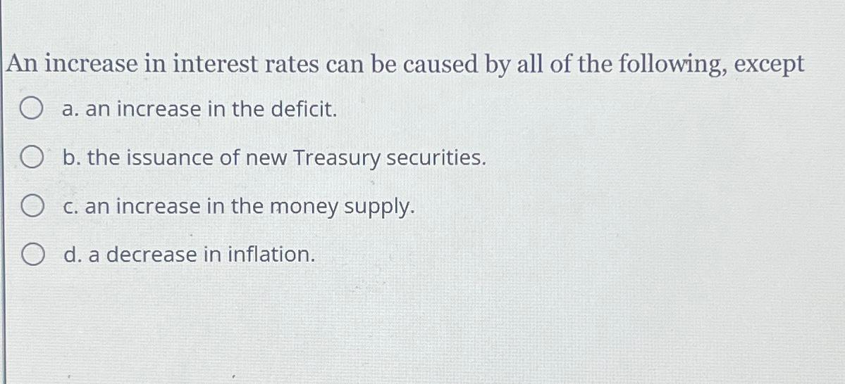 Solved An increase in interest rates can be caused by all of | Chegg.com