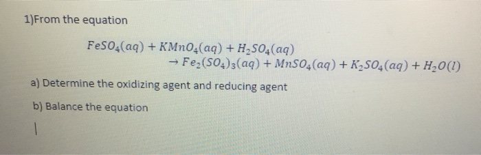 Solved 1)From the equation FeSO4(aq) +KMnO4(aq) + H2SO4 (aq) | Chegg.com
