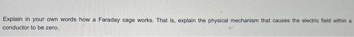 Solved Explain in your own words how a Faraday cage works. | Chegg.com