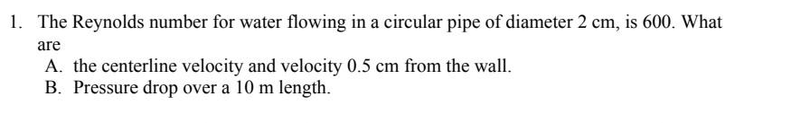 Solved 1. The Reynolds number for water flowing in a | Chegg.com