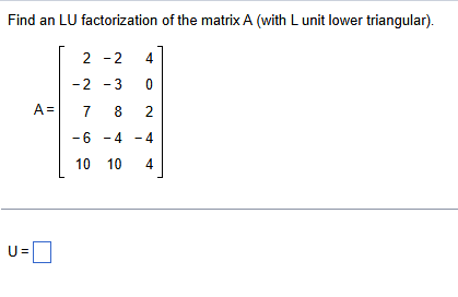 Find an LU ﻿factorization of ﻿the matrix A (with L | Chegg.com