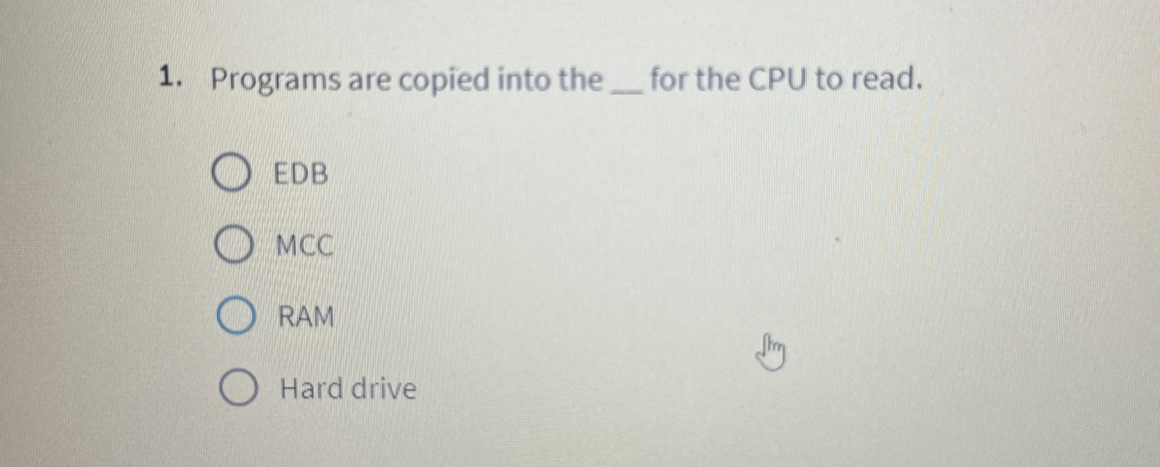 Solved Programs are copied into the __ ﻿for the CPU to | Chegg.com