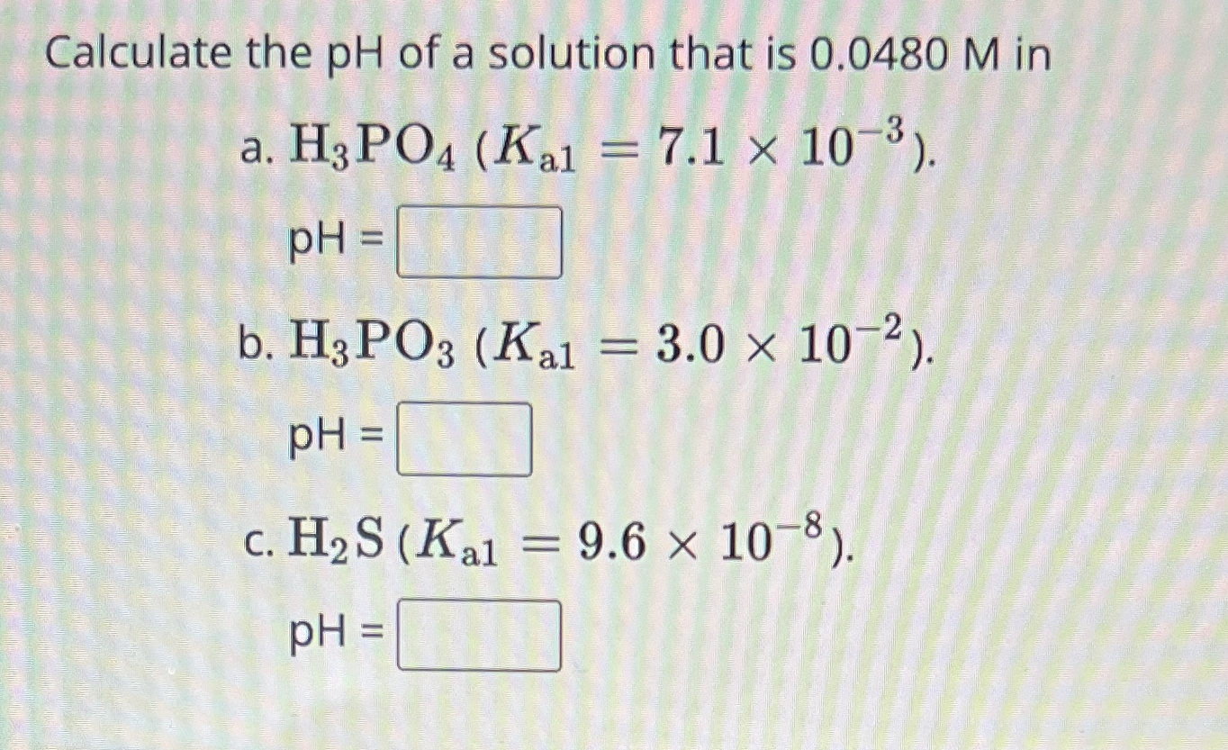 Solved Calculate the pH ﻿of a solution that is 0.0480M | Chegg.com