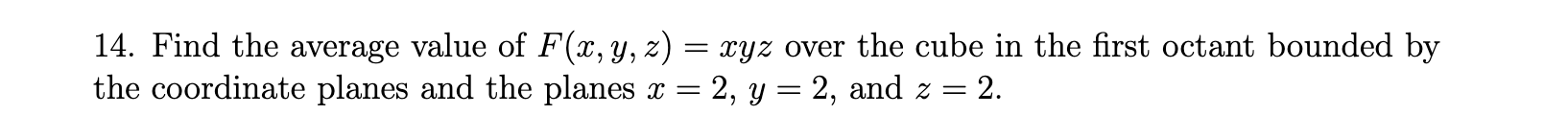 Solved Find the average value of F(x,y,z)=xyz ﻿over the cube | Chegg.com