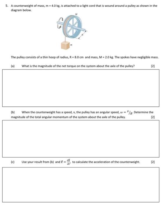 Solved 5. A counterweight of mass, m = 4.0 kg, is attached | Chegg.com
