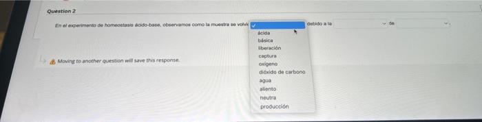 En el ewperimento de homeostasis dcido-baes, observamot corno ta muestra se volvk A. Moving to ancther question will save thi