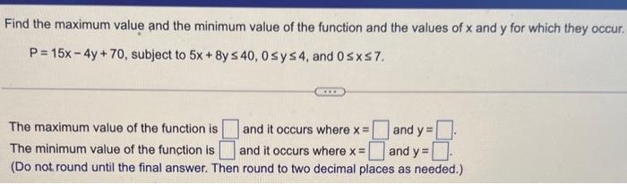 Solved Find the maximum value and the minimum value of the | Chegg.com