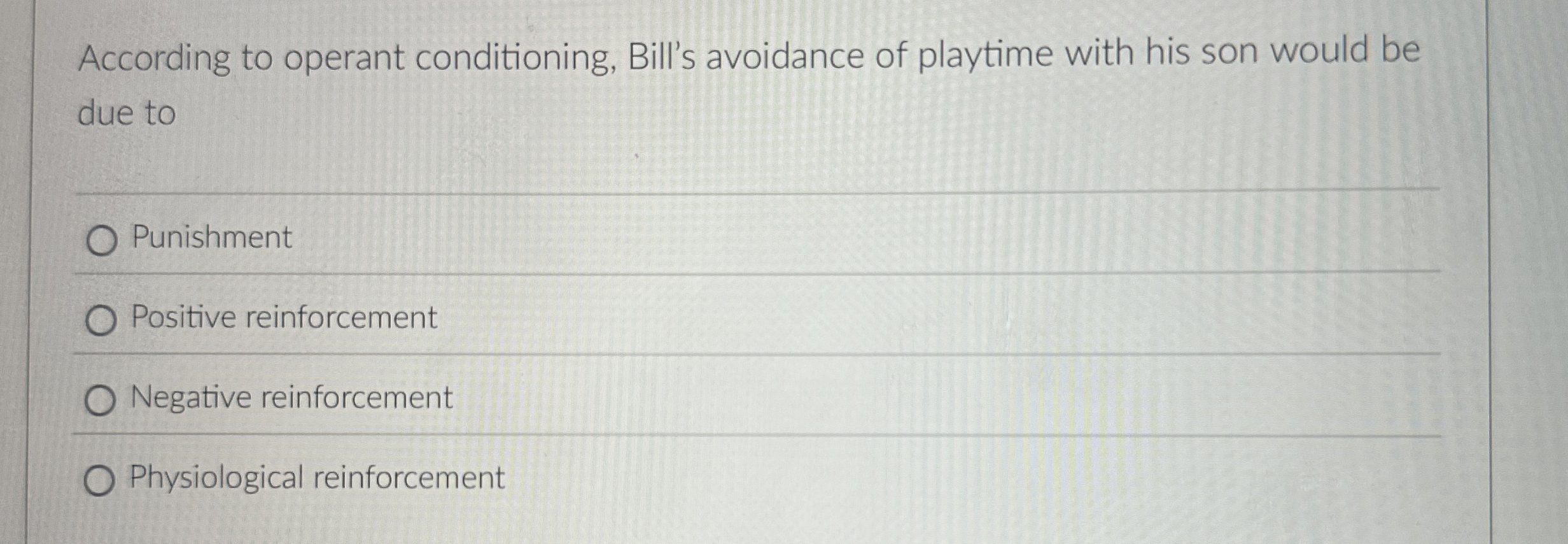 Solved According to operant conditioning, Bill's avoidance