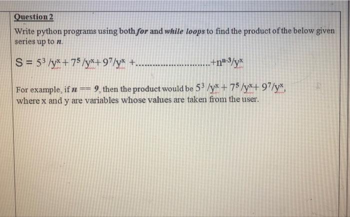 Solved Question 2 Write python programs using both for and | Chegg.com