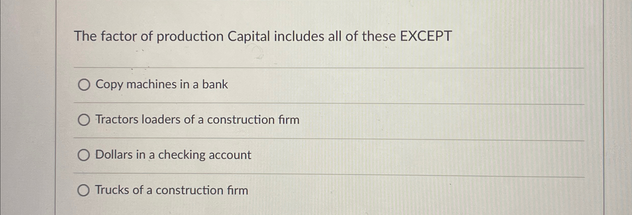Solved The factor of production Capital includes all of | Chegg.com