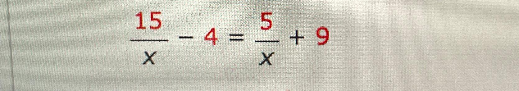 Solved 15x-4=5x+9 | Chegg.com