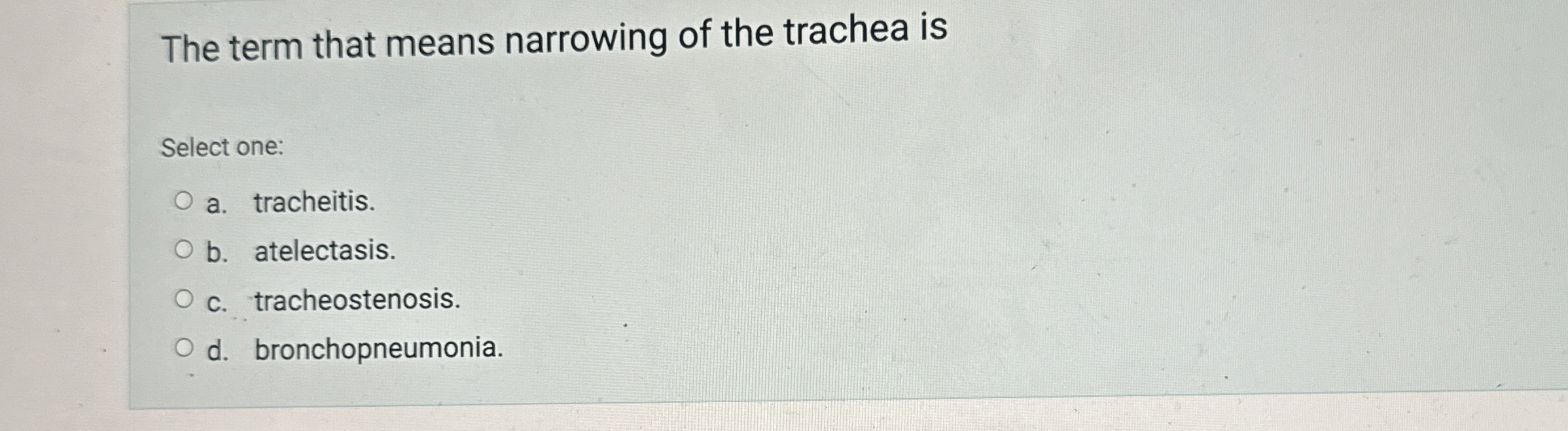 Solved The term that means narrowing of the trachea isSelect