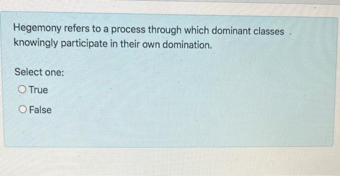 Solved Hegemony refers to a process through which dominant | Chegg.com