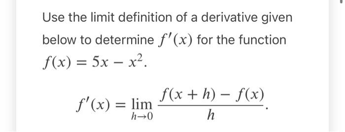 Solved Use the limit definition of a derivative given below | Chegg.com