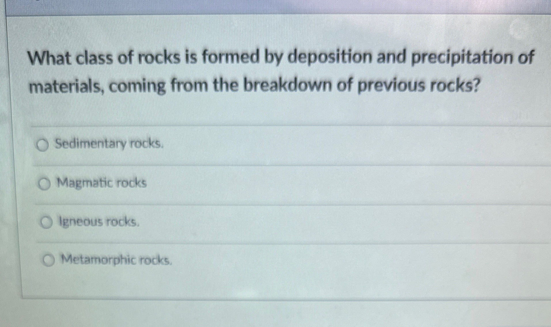 Solved What class of rocks is formed by deposition and | Chegg.com