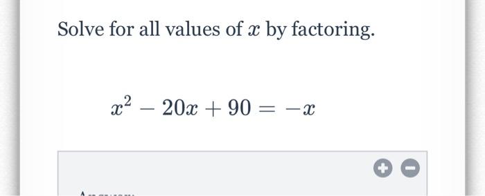 solved-solve-for-all-values-of-x-by-factoring-x2-20x-90-x-chegg