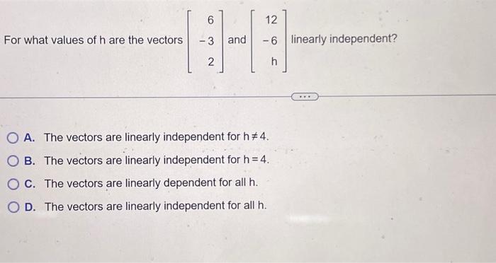 Solved For what values of h are the vectors ⎣⎡6−32⎦⎤ and | Chegg.com