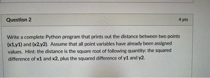 Solved Question 2 4 pts Write a complete Python program that | Chegg.com